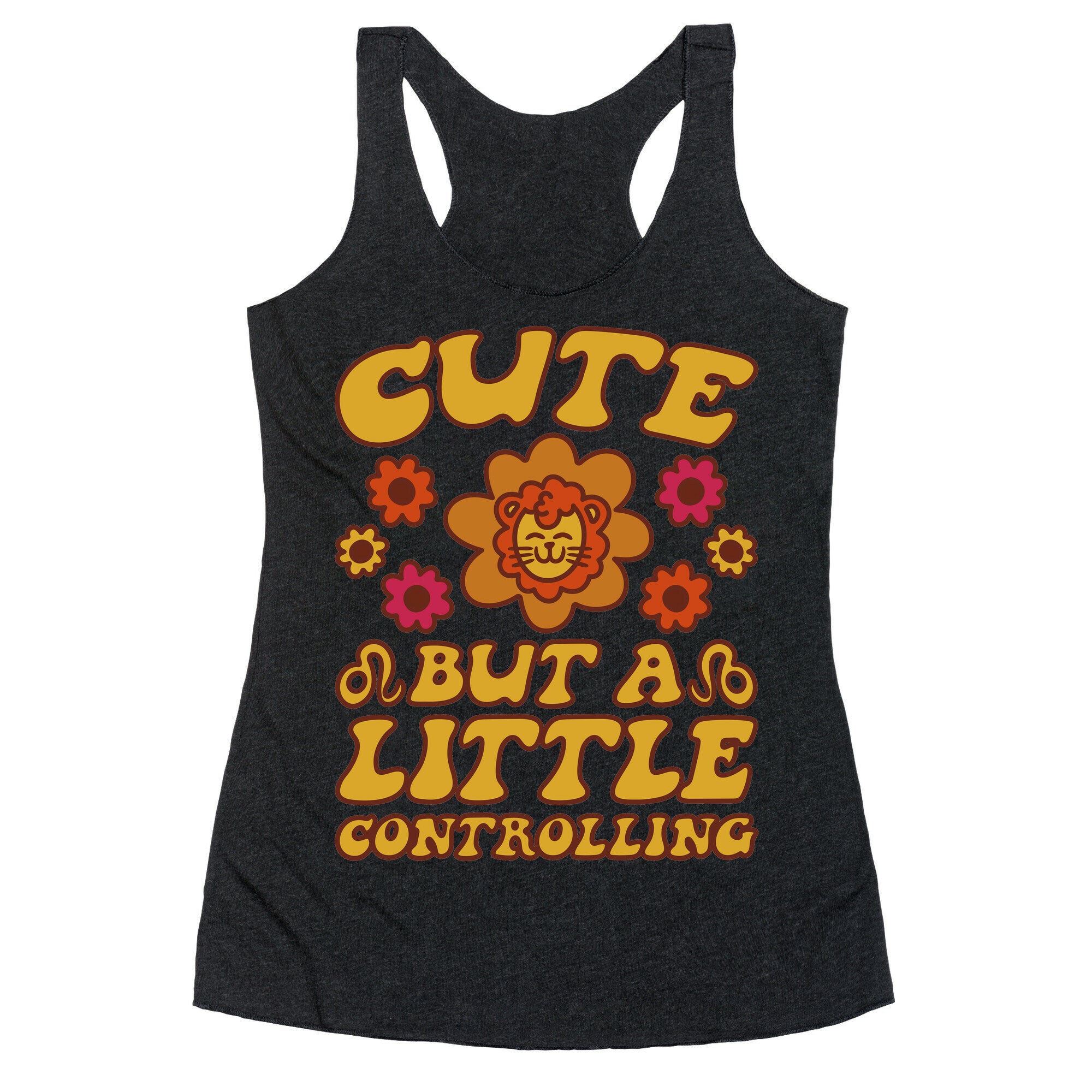 Cute But A Little Controlling Leo Racerback Tank